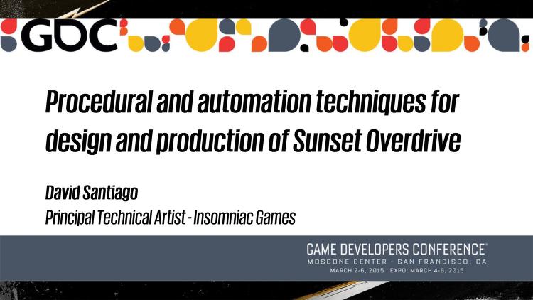 GDC 2015: David Santiago - Procedural and Automation Techniques for Design  and Production of Sunset Overdrive : Free Download, Borrow, and Streaming  : Internet Archive